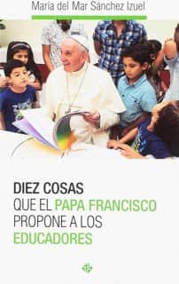 Diez cosas que el papa Francisco propone a los educadores