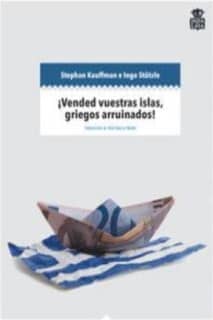 ¡Vended vuestras islas, griegos arruinados!