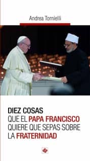 Diez cosas que el papa Francisco quiere que sepas sobre la fraternidad
