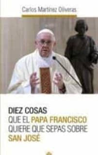 Diez cosas que el papa Francisco quiere que sepas sobre san José
