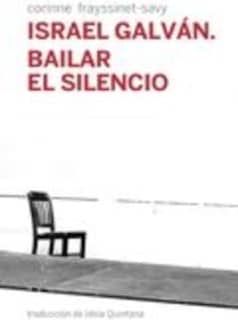 Israel Galván. Bailar el silencio