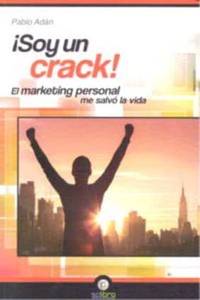 ¡Soy un Crack!. El marketing personal me salvó la vida