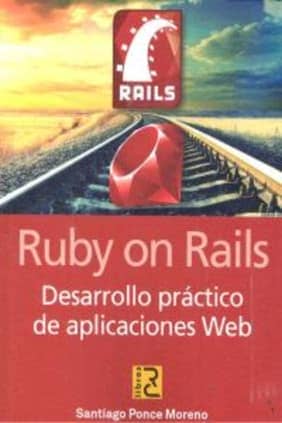 RUBY ON RAILS. Desarrollo práctico de aplicaciones Web