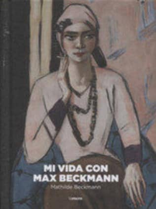 Mi vida con Max Beckmann.