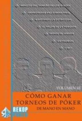 Cómo ganar torneos de póker de mano en mano. Volumen III.