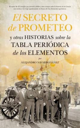El secreto de Prometeo y otras historias sobre la Tabla Periódica de los Elementos