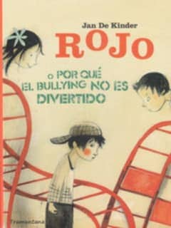 ROJO O PORQUE EL BULLYING NO ES DIVERTIDO
