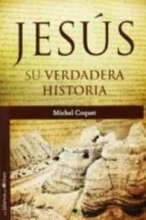 JESÚS, SU VERDADERA HISTORIA