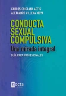 CONDUCTA SEXUAL COMPULSIVA: UNA MIRADA INTEGRAL