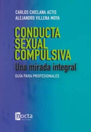 CONDUCTA SEXUAL COMPULSIVA: UNA MIRADA INTEGRAL