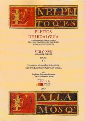Pleitos de Hidalguía que se conservan en la Real Chancillería de Valladolid (extracto de sus expedientes). Siglo XVII. Reinado de Carlos II. Tomo I (A-M)