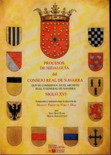Procesos de hidalguía del Consejo Real de Navarra que se conservan en el Archivo Real y General de Navarra. Siglo XVI