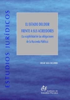 Estado deudor frente a sus acreedores, El (La exigibilidad de las obligaciones de la Hacienda Pública)