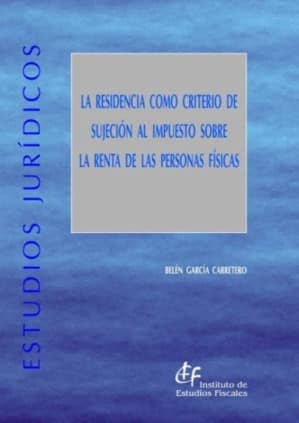 Residencia como criterio de sujeción al Impuesto sobre la Renta de las Personas Físicas, La