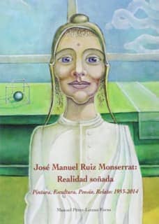 José Manuel Ruiz Monserrat. Realidad soñada