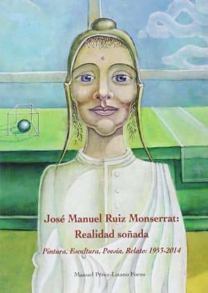 José Manuel Ruiz Monserrat. Realidad soñada
