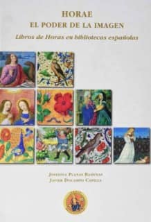 HORAE. EL PODER DE LA IMAGEN.Libros de Horas en Bibliotecas Españolas