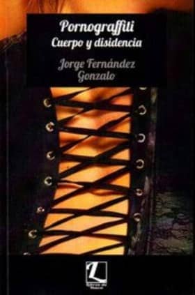 Pornograffiti. Cuerpo y disidencia