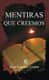 Mentiras que creemos