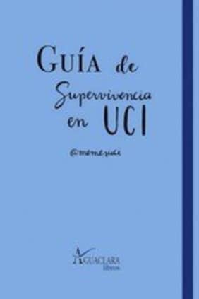 GUIA DE SUPERVIVENCIA EN UCI. AGUACLARA