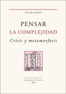 Pensar la complejidad. Crisis y metamorfosis