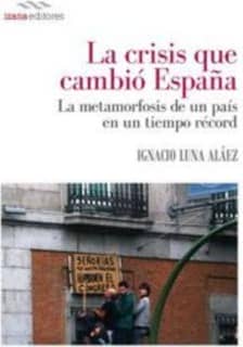 LA CRISIS QUE CAMBIÓ ESPAÑA