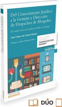 Del Conocimiento Jurídico a la Gestión y Dirección de Despachos de Abogados (Papel + e-book)
