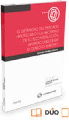 El deterioro del mercado hipotecario y la necesidad de su reconstrucción. aportaciones desde el derecho europeo (papel + e-book)