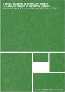 III Buenas prácticas de innovación docente en el Espacio Europeo de Educación Superior. Universidad San Jorge