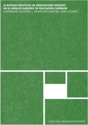 III Buenas prácticas de innovación docente en el Espacio Europeo de Educación Superior. Universidad San Jorge