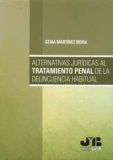Alternativas jurídicas al tratamiento penal de la delincuencia habitual