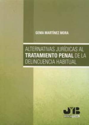 Alternativas jurídicas al tratamiento penal de la delincuencia habitual