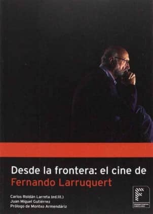 Desde la frontera: el cine de Fernando Larruquert