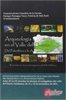 Investigaciones arqueológicas en el Valle del Duero: del Paleolítico a la Antigüedad Tardía. Actas de las III Jornadas de investigadores de Valle del Duero. 20, 21 y 22 de noviembre de 2013. Facultad de Geografía e Historia de la Universidad de Salamanca.