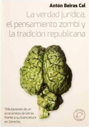 La verdad jurídica, el pensamiento zombi y la tradición republicana