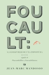 Foucault:la longevidad de una impostura