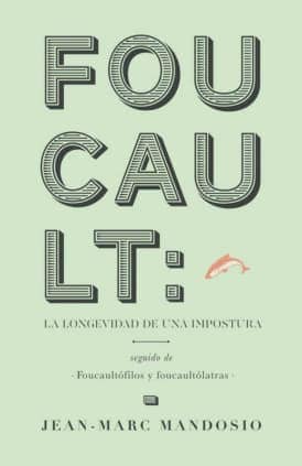 Foucault:la longevidad de una impostura