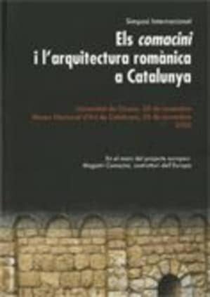 Els comacini i l'arquitectura romànica a Catalunya
