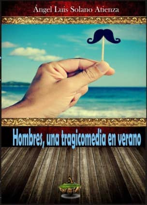 Hombres, una tragicomedia en verano