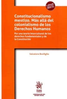 Constitucionalismo mestizo. Más allá del colonialismo de los Derechos Humanos