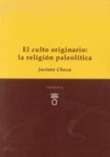 El culto originario: La religión paleolítica.