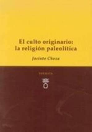 El culto originario: La religión paleolítica.