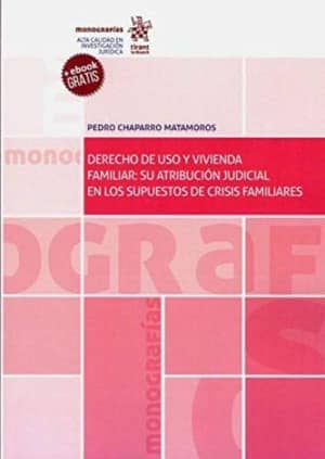 Derecho de uso y vivienda familiar:su atribución judicial en los supuestos de crisis familiares.
