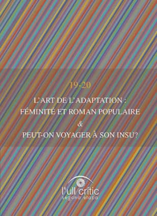 L'art de l'adaptation: féminité et roman populaire & Peut-on voyager à son insu?