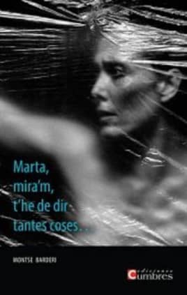 Martam mira'm, t'he de dir tantes coses...