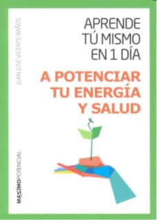 Aprende tu mismo en 1 día a potenciar tu energía y salud