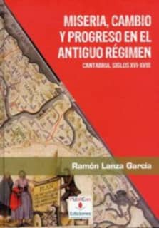 Miseria, cambio y progreso en el Antiguo Régimen