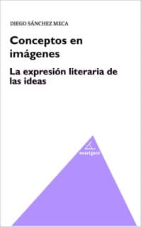 Conceptos en imágenes. La expresión literaria de las ideas