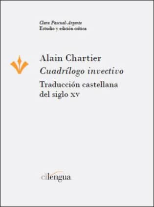 Alain Chartier. "Cuadrílogo invectivo". Traducción castellana del siglo XV