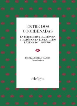 Entre dos coordenadas: La perspectiva diacrónica y diatópica en los estudios léxicos del español